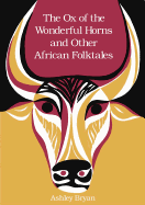 The Ox of the Wonderful Horns: And Other African Folktales