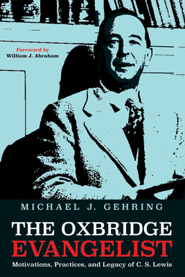 The Oxbridge Evangelist - Gehring, Michael J, and Abraham, William J (Foreword by)