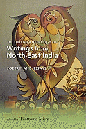 The Oxford Anthology of Writings from North-East India: Poetry and Essays