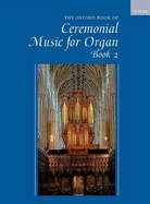 The Oxford Book of Ceremonial Organ Music: Book 2