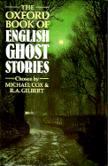 The Oxford Book of English Ghost Stories - Cox, Michael (Editor), and Gilbert, R A (Editor)