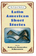 The Oxford Book of Latin American Short Stories - Gonzalez Echevarria, Roberto (Editor)