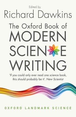 The Oxford Book of Modern Science Writing - Dawkins, Richard (Editor)