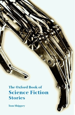 The Oxford Book of Science Fiction Stories - Shippey, Tom (Editor)