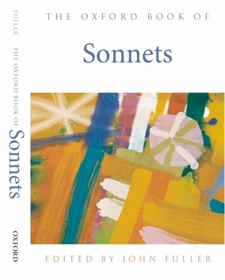 The Oxford Book of Sonnets - Fuller, John (Editor)