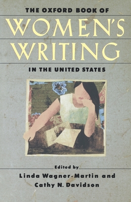 The Oxford Book of Women's Writing in the United States - Wagner-Martin, Linda Prof (Editor), and Davidson, Cathy N (Editor)