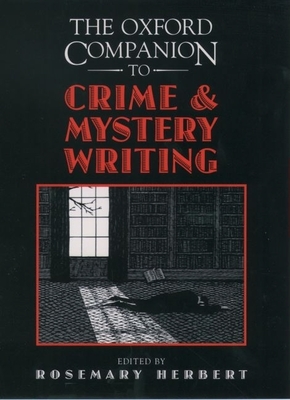 The Oxford Companion to Crime and Mystery Writing - Herbert, Rosemary (Editor), and Aird, Catherine (Editor), and Reilly, John M (Editor)