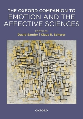 The Oxford Companion to Emotion and the Affective Sciences - Sander, David, and Scherer, Klaus (Editor)