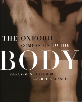 The Oxford Companion to the Body - Blakemore, Colin (Editor), and Jennett, Sheila (Editor)