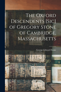The Oxford Descendents [Sic] of Gregory Stone of Cambridge, Massachusetts