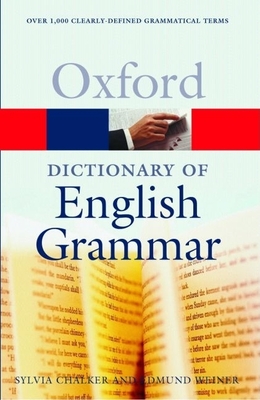 The Oxford Dictionary of English Grammar - Chalker, Sylvia (Editor), and Weiner, Edmund (Editor)