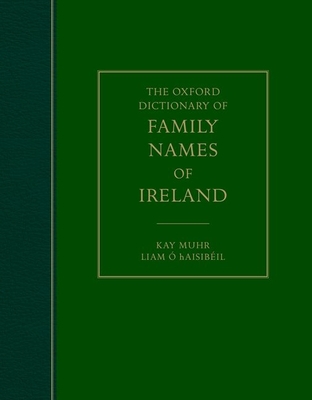 The Oxford Dictionary of Family Names of Ireland - Muhr, Kay, and  hAisibil, Liam
