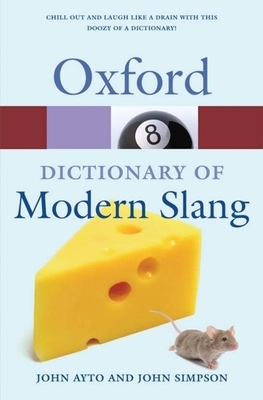 The Oxford Dictionary of Modern Slang - Ayto, John (Editor), and Simpson, John (Editor)