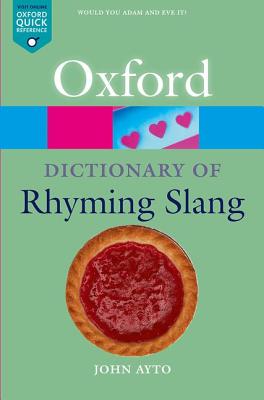 The Oxford Dictionary of Rhyming Slang - Ayto, John