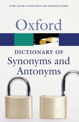 The Oxford Dictionary of Synonyms and Antonyms - Oxford University Press (Creator)
