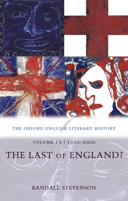 The Oxford English Literary History: Volume 12: 1960-2000: The Last of England? - Stevenson, Randall, Professor