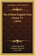 The Oxford English Prize Essays V5 (1836)