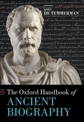 The Oxford Handbook of Ancient Biography - De Temmerman, Koen (Editor)