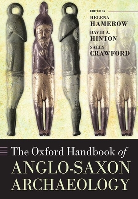 The Oxford Handbook of Anglo-Saxon Archaeology - Hamerow, Helena (Editor), and Hinton, David A (Editor), and Crawford, Sally (Editor)