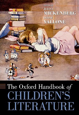 The Oxford Handbook of Children's Literature - Mickenberg, Julia (Editor), and Vallone, Lynne (Editor)