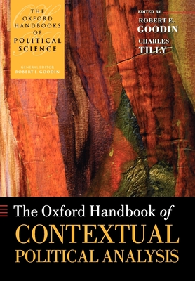 The Oxford Handbook of Contextual Political Analysis - Goodin, Robert E (Editor), and Tilly, Charles (Editor)