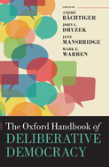 The Oxford Handbook of Deliberative Democracy