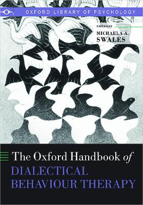 The Oxford Handbook of Dialectical Behaviour Therapy - Swales, Michaela A. (Editor)