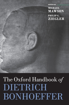 The Oxford Handbook of Dietrich Bonhoeffer - Mawson, Michael (Editor), and Ziegler, Philip G. (Editor)