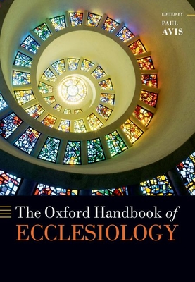 The Oxford Handbook of Ecclesiology - Avis, Paul (Editor)