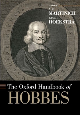 The Oxford Handbook of Hobbes - Martinich, A.P. (Editor), and Hoekstra, Kinch (Editor)