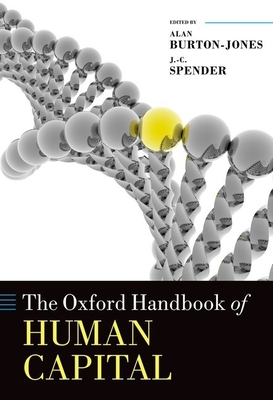 The Oxford Handbook of Human Capital - Burton-Jones, Alan (Editor), and Spender, J.-C. (Editor), and Becker, Gary S.