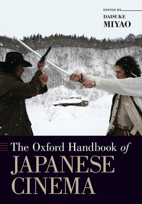 The Oxford Handbook of Japanese Cinema - Miyao, Daisuke (Editor)