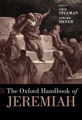 The Oxford Handbook of Jeremiah - Stulman, Louis (Editor), and Silver, Edward (Editor)
