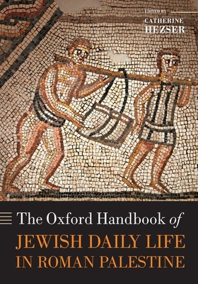 The Oxford Handbook of Jewish Daily Life in Roman Palestine - Hezser, Catherine (Editor)