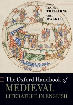 The Oxford Handbook of Medieval Literature in English - Treharne, Elaine (Editor), and Walker, Greg (Editor)