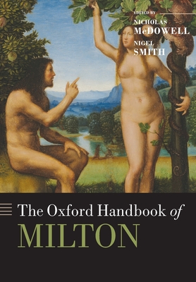The Oxford Handbook of Milton - McDowell, Nicholas (Editor), and Smith, Nigel (Editor)