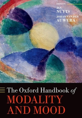 The Oxford Handbook of Modality and Mood - Nuyts, Jan (Editor), and van der Auwera, Johan (Editor)