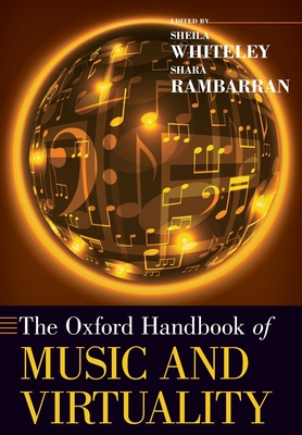 The Oxford Handbook of Music and Virtuality - Whiteley, Sheila, and Rambarran, Shara