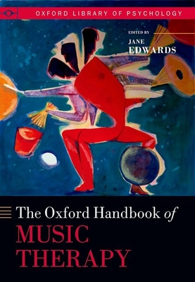 The Oxford Handbook of Music Therapy - Edwards, Jane (Editor)