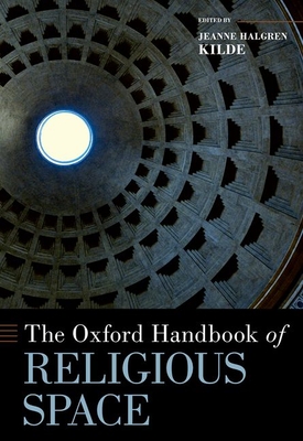 The Oxford Handbook of Religious Space - Kilde, Jeanne Halgren
