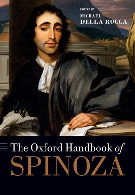 The Oxford Handbook of Spinoza - Della Rocca, Michael (Editor)