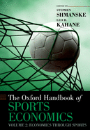 The Oxford Handbook of Sports Economics: Volume 2: Economics Through Sports