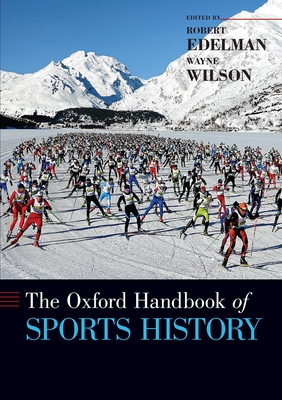 The Oxford Handbook of Sports History - Edelman, Robert, and Wilson, Wayne