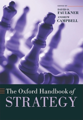 The Oxford Handbook of Strategy - Faulkner, David O (Editor), and Campbell, Andrew (Editor)
