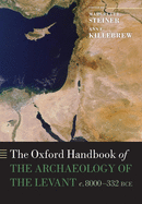 The Oxford Handbook of the Archaeology of the Levant: c. 8000-332 BCE