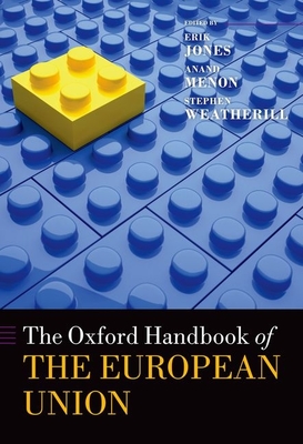 The Oxford Handbook of the European Union - Jones, Erik, and Menon, Anand, and Weatherill, Stephen