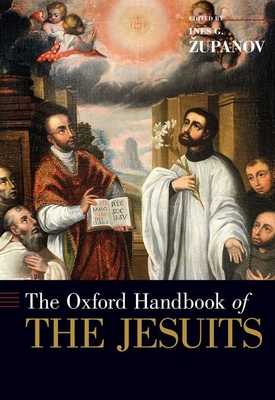 The Oxford Handbook of the Jesuits - Zupanov, Ines G (Editor)