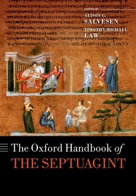 The Oxford Handbook of the Septuagint - Salvesen, Alison G. (Editor), and Law, Timothy Michael (Editor)