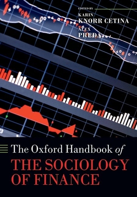 The Oxford Handbook of the Sociology of Finance - Knorr Cetina, Karin (Editor), and Preda, Alex (Editor)