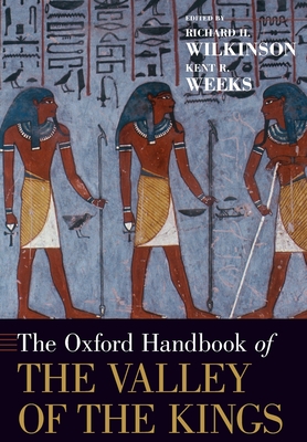 The Oxford Handbook of the Valley of the Kings - Wilkinson, Richard H (Editor), and Weeks, Kent R (Editor)